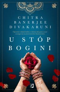 U stóp bogini. Autor: Divakaruni Chitra Banerjee. Dobreksiazki.pl Okładka książki U stóp bogini