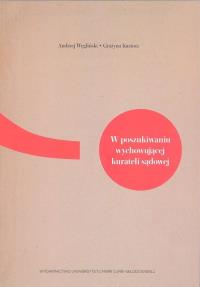 W poszukiwaniu wychowującej kurateli sądowej. Autor: Węgliński Andrzej, Kuziora Grażyna. Dobreksiazki.pl Okładka książki W poszukiwaniu wychowującej kurateli sądowej