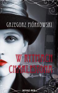 W rytmach charlestona. Autor: Piórkowski Grzegorz. Dobreksiazki.pl Okładka książki W rytmach charlestona