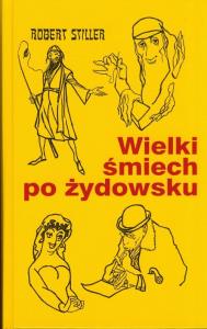 Wielki Śmiech po żydowsku. Autor: Robert Stiller. Dobreksiazki.pl Okładka książki Wielki Śmiech po żydowsku