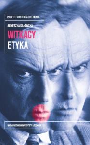 Witkacy Etyka. Autor: Agnieszka Kałowska. Dobreksiazki.pl Okładka książki Witkacy Etyka