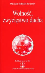 Wolność, zwycięstwo ducha. Autor: Omraam Mikhael Aivanhov. Dobreksiazki.pl Okładka książki Wolność, zwycięstwo ducha