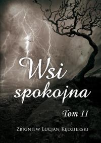Wsi spokojna Tom 2. Autor: Kędzierski Zbigniew Lucjan. Dobreksiazki.pl Okładka książki Wsi spokojna Tom 2