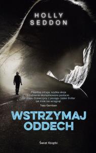 Wstrzymaj oddech. Autor: Holly Seddon. Dobreksiazki.pl Okładka książki Wstrzymaj oddech