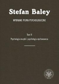 Wybrane pisma psychologiczne Tom 2. Autor: Baley Stefan. Dobreksiazki.pl Okładka książki Wybrane pisma psychologiczne Tom 2