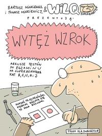 Wytęż wzrok.Wilq Superbohater. Autor: Minkiewicz Bartosz, Minkiewicz Tomasz. Dobreksiazki.pl Okładka książki Wytęż wzrok.Wilq Superbohater