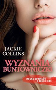 Wyznania buntowniczki pocket. Autor: Jackie Collins. Dobreksiazki.pl Okładka książki Wyznania buntowniczki pocket