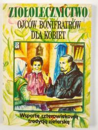 Ziołolecznictwo Ojców Bonifratrów dla kobiet. Autor: Książkiewicz Teodor. Dobreksiazki.pl Okładka książki Ziołolecznictwo Ojców Bonifratrów dla kobiet