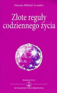 Złote reguły codziennego życia. Autor: Omraam Mikhael Aivanhov. Dobreksiazki.pl Okładka książki Złote reguły codziennego życia