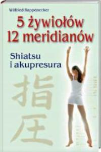 5 żywiołów 12 meridianów. Autor: Wilfried Rappenecker. Dobreksiazki.pl Okładka książki 5 żywiołów 12 meridianów