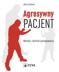 Agresywny pacjent. Autor: Lickiewicz Jakub. Dobreksiazki.pl Okładka książki Agresywny pacjent