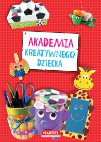 Akademia kreatywnego dziecka. Autor: Opracowanie zbiorowe. Dobreksiazki.pl Okładka książki Akademia kreatywnego dziecka