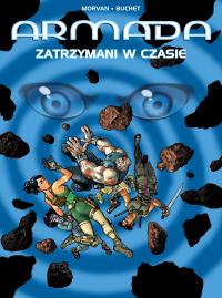 Armada. T 19 Zatrzymani w czasie. Autor: Morvan Jean-David, Buchet Philippe. Dobreksiazki.pl Okładka książki Armada. T 19 Zatrzymani w czasie