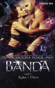 Banda Część 1 Ryder i Eileen. Autor: Sudoł Karolina. Dobreksiazki.pl Okładka książki Banda Część 1 Ryder i Eileen
