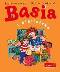 Basia i biblioteka. Autor: Stanecka Zofia, Oklejak Zuzanna. Dobreksiazki.pl Okładka książki Basia i biblioteka