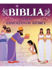 Biblia. Historie odważnych kobiet. Autor: Opracowanie zbiorowe. Dobreksiazki.pl Okładka książki Biblia. Historie odważnych kobiet