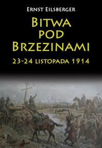 Bitwa pod Brzezinami 23-24 listopada 1914. Autor: Eilsberger Ernst. Dobreksiazki.pl Okładka książki Bitwa pod Brzezinami 23-24 listopada 1914