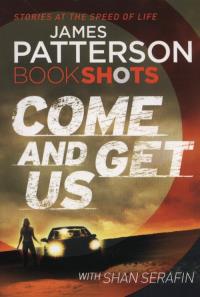 Come and Get Us. Autor: Patterson James, LaVoy January. Dobreksiazki.pl Okładka książki Come and Get Us
