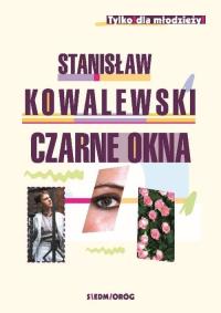 Czarne okna. Autor: Kowalewski Stanisław. Dobreksiazki.pl Okładka książki Czarne okna