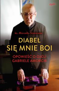 Diabeł się mnie boi. Autor: Ks.Marcello Stanzione, o.Gabriele Amorth. Dobreksiazki.pl Okładka książki Diabeł się mnie boi