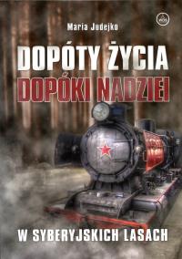 Dopóty życia Dopóki nadziei. Autor: Maria Judejko. Dobreksiazki.pl Okładka książki Dopóty życia Dopóki nadziei