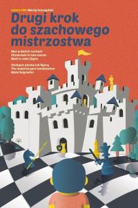 Drugi krok do szachowego mistrzostwa. Autor: Sroczyński Maciej. Dobreksiazki.pl Okładka książki Drugi krok do szachowego mistrzostwa