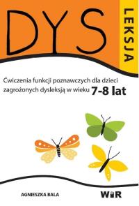 DYSLEKSJA 7-8 LAT. Autor: Bala Agnieszka. Dobreksiazki.pl Okładka książki DYSLEKSJA 7-8 LAT