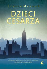 Dzieci cesarza. Autor: Claire Messud. Dobreksiazki.pl Okładka książki Dzieci cesarza
