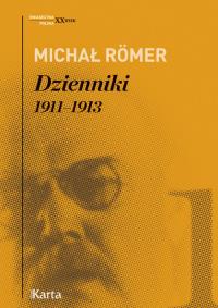 Dzienniki Tom 1 1911-1913. Autor: Michał Romer. Dobreksiazki.pl Okładka książki Dzienniki Tom 1 1911-1913