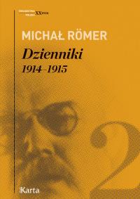Dzienniki Tom 2 1914-1915. Autor: Römer Michał. Dobreksiazki.pl Okładka książki Dzienniki Tom 2 1914-1915