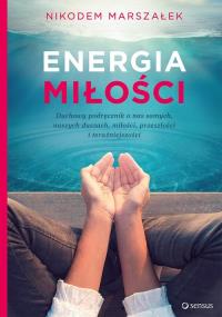 Energia Miłości. Autor: MARSZAŁEK NIKODEM. Dobreksiazki.pl Okładka książki Energia Miłości