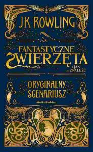Fantastycze zwierzęta i jak je znaleźć - scenariusz. Autor: J. K. Rowling. Dobreksiazki.pl Okładka książki Fantastycze zwierzęta i jak je znaleźć - scenariusz