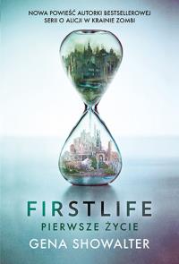Firstlife. Pierwsze życie.. Autor: Showalter Gena. Dobreksiazki.pl Okładka książki Firstlife. Pierwsze życie.