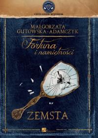 Fortuna i namiętności. Zemsta Audiobook. Autor: Gutowska-Adamczyk Małgorzata. Dobreksiazki.pl Okładka książki Fortuna i namiętności. Zemsta Audiobook