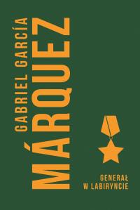 Generał w labiryncie. Autor: Gabriel Garcia Marquez. Dobreksiazki.pl Okładka książki Generał w labiryncie