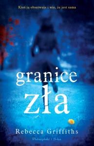 Granice zła. Autor: Rebecca Griffiths. Dobreksiazki.pl Okładka książki Granice zła