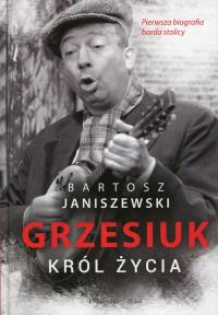 Grzesiuk. Król życia. Autor: Janiszewski Bartosz. Dobreksiazki.pl Okładka książki Grzesiuk. Król życia