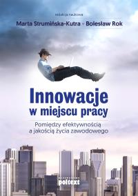 Innowacje w miejscu pracy. Autor: Marta Strumińska-Kutra (red.), Bolesław Rok (red.). Dobreksiazki.pl Okładka książki Innowacje w miejscu pracy