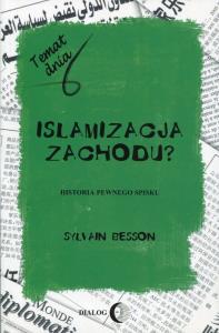 Islamizacja Zachodu?. Autor: Besson Sylvain. Dobreksiazki.pl Okładka książki Islamizacja Zachodu?