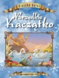 Klasyka baśni Brzydkie Kaczątko. Autor: Opracowanie zbiorowe. Dobreksiazki.pl Okładka książki Klasyka baśni Brzydkie Kaczątko