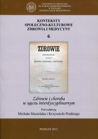 Konteksty społeczno-kulturowe zdrowia i medycyny 6. Wydawca: Wydawnictwo Naukowe Uniwersytetu Medycznego w Poznaniu. Dobreksiazki.pl Opakowanie Konteksty społeczno-kulturowe zdrowia i medycyny 6