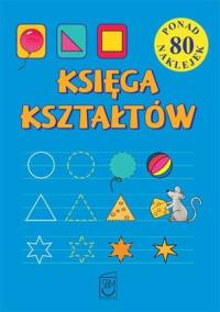 Ksiega kształtów 80 naklejek. Autor: Opracowanie zbiorowe. Dobreksiazki.pl Okładka książki Ksiega kształtów 80 naklejek
