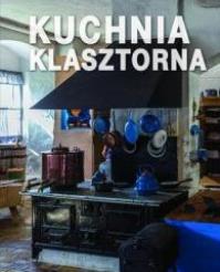 Kuchnia klasztorna. Autor: praca zbiorowa. Dobreksiazki.pl Okładka książki Kuchnia klasztorna