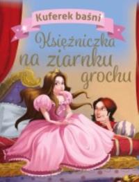 Kuferek baśni Księżniczka na ziarnku grochu. Autor: Opracowanie zbiorowe. Dobreksiazki.pl Okładka książki Kuferek baśni Księżniczka na ziarnku grochu