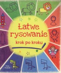 Łatwe rysowanie krok po kroku. Autor: Dudziuk Kasia. Dobreksiazki.pl Okładka książki Łatwe rysowanie krok po kroku