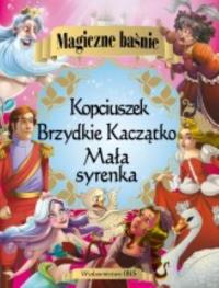 Magiczne baśnie Mała syrenka Kopciuszek Brzydkie Kaczątko. Autor: Opracowanie zbiorowe. Dobreksiazki.pl Okładka książki Magiczne baśnie Mała syrenka Kopciuszek Brzydkie Kaczątko