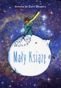 Mały Książę. Autor: Antoine de Saint-Exupery. Dobreksiazki.pl Okładka książki Mały Książę