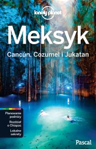 Meksyk Cancun Cozumel i Jukatan Lonely Planet. Autor: Opracowanie zbiorowe. Dobreksiazki.pl Okładka książki Meksyk Cancun Cozumel i Jukatan Lonely Planet