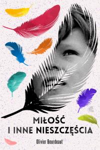Miłość i inne nieszczęścia. Autor: Bourdeaut Olivier. Dobreksiazki.pl Okładka książki Miłość i inne nieszczęścia
