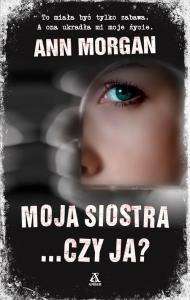Moja siostra czy ja?. Autor: Ann Morgan. Dobreksiazki.pl Okładka książki Moja siostra czy ja?